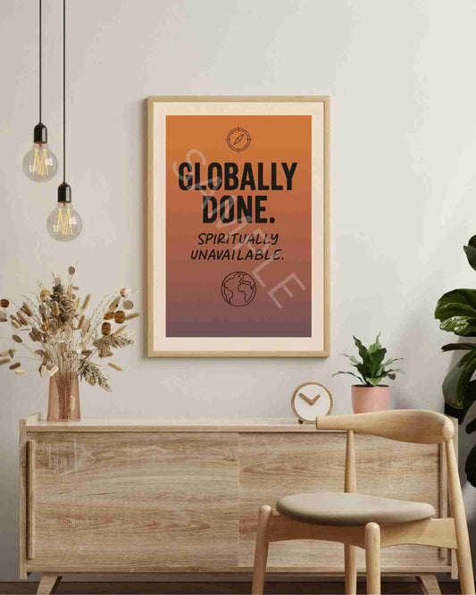 Globally Done, Spiritually Unavailable (Printable Wall Art)